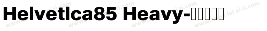 Helvetlca85 Heavy字体转换